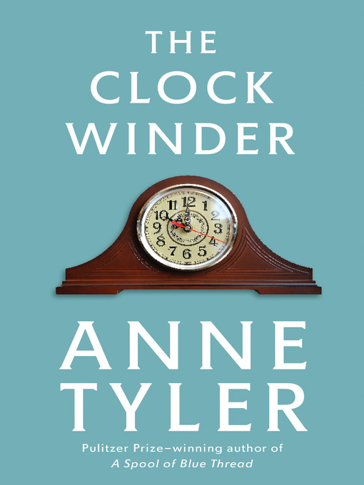 Détails du titre pour The Clock Winder par Anne Tyler - Disponible